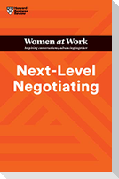 Next-Level Negotiating (HBR Women at Work Series)