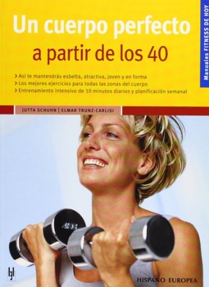 Trunz-Carlisi, Elmar / Jutta Schuhn. Un cuerpo perfecto a partir de los 40. Editorial Hispano Europea S.A., 2006.