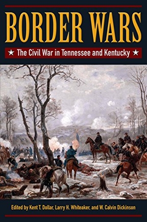 Dollar / Whiteaker, Larry et al. Border Wars - The Civil War in Tennessee and Kentucky. Kent State University Press, 2015.