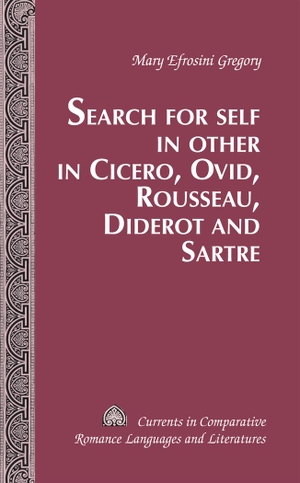 Gregory, Mary Efrosini. Search for Self in Other in Cicero, Ovid, Rousseau, Diderot and Sartre. Peter Lang, 2011.