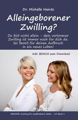 Haintz, Michelle. Alleingeborener Zwilling? - Du bist nicht allein - dein verlorener Zwilling ist immer noch für dich da. Sei bereit für deinen Aufbruch in ein neues Leben!. Angelina Schulze Verlag, 2020.