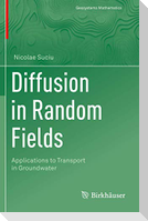 Diffusion in Random Fields