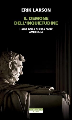 Larson, Erik. Il demone dell'inquietudine. L'alba della guerra civile americana. Neri Pozza, 2025.
