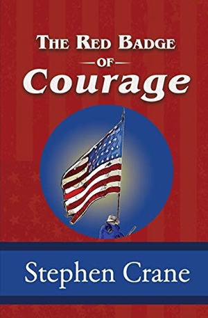 Crane, Stephen. The Red Badge of Courage. Sde Classics, 2019.