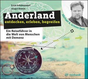 Schützendorf, Erich / Jürgen Datum. Anderland entdecken, erleben, begreifen (Hörbuch) - Ein Reiseführer in die Welt von Menschen mit Demenz. Reinhardt Ernst, 2023.