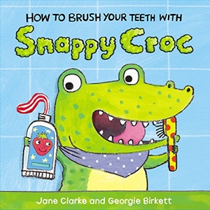 Clarke, Jane. How to Brush Your Teeth with Snappy Croc. Penguin Random House Children's UK, 2015.