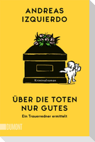 Über die Toten nur Gutes