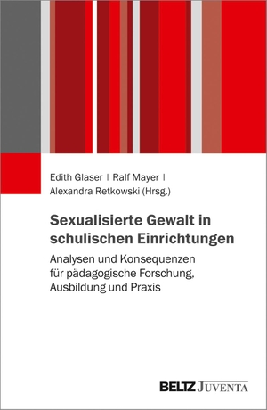 Glaser, Edith / Ralf Mayer et al (Hrsg.). Sexualisierte Gewalt in schulischen Einrichtungen - Analysen und Konsequenzen für pädagogische Forschung, Ausbildung und Praxis. Juventa Verlag GmbH, 2021.