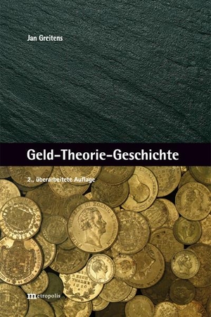 Greitens, Jan. Geld-Theorie-Geschichte. Metropolis Verlag, 2022.