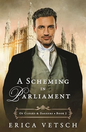 Vetsch, Erica. A Scheming in Parliament. Kregel Publications, 2025.