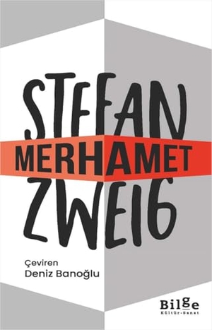 Zweig, Stefan. Merhamet. Bilge Kültür Sanat, 2025.
