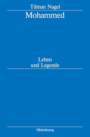 Nagel, Tilman. Mohammed - Leben und Legende. De Gruyter Oldenbourg, 2008.