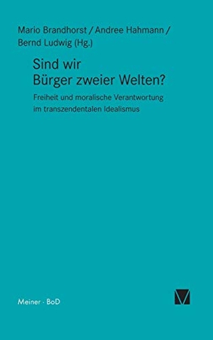 Hahmann, Andree / Bernd Ludwig et al (Hrsg.). Sind wir Bürger zweier Welten? - Freiheit und moralische Verantwortung im transzendentalen Idealismus. Felix Meiner Verlag, 2018.
