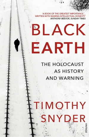Snyder, Timothy. Black Earth - The Holocaust as History and Warning. Random House UK Ltd, 2016.