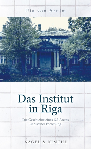 Arnim, Uta von. Das Institut in Riga - Die Geschichte eines NS-Arztes und seiner Forschung. Nagel & Kimche, 2021.
