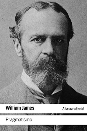 James, William / Ramón del Castillo. Pragmatismo : un nuevo nombre para viejas maneras de pensar. Alianza Editorial, 2016.