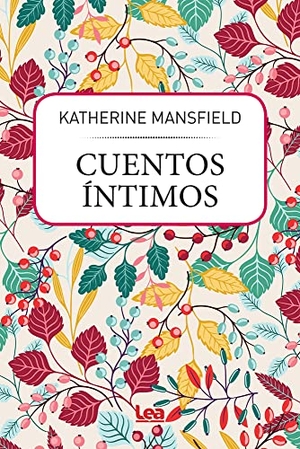 Mansfield, Katherine. Cuentos Íntimos. Ediciones Lea, 2022.