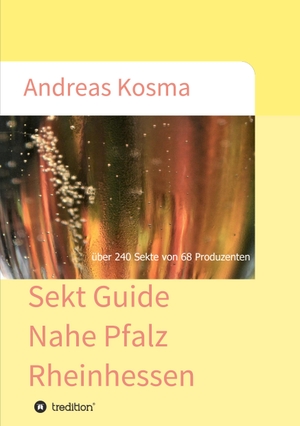 Kosma, Andreas. Sekt Guide Nahe Pfalz Rheinhessen - über 240 Sekte von 68 Produzenten. tredition, 2020.