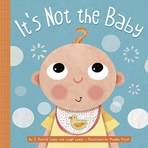 Lewis, J Patrick / Leigh Lewis. It's Not the Baby. Creative Company, 2017.