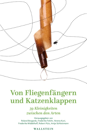 Borgards, Roland / Frederike Felcht et al (Hrsg.). Von Fliegenfängern und Katzenklappen - 39 Kleinigkeiten zwischen den Arten. Wallstein Verlag GmbH, 2024.