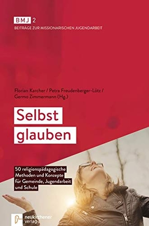 Karcher, Florian / Petra Freudenberger-Lötz et al (Hrsg.). Selbst glauben - 50 religionspädagogische Methoden und Konzepte für Gemeinde, Jugendarbeit und Schule. Neukirchener Verlag, 2020.