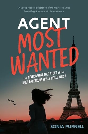 Purnell, Sonia. Agent Most Wanted - The Never-Before-Told Story of the Most Dangerous Spy of World War II. Penguin Young Readers Group, 2022.