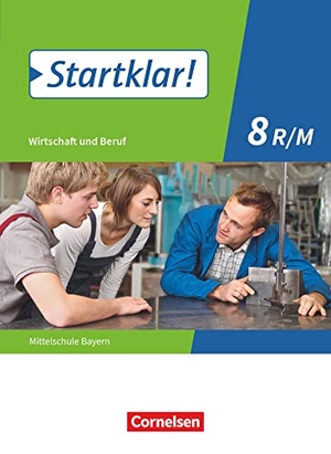 Fricke, Kirsten / Friedlein, Margit et al. Startklar! 8. Jahrgangsstufe - Wirtschaft und Beruf - Mittelschule Bayern - Schülerbuch. Oldenbourg Schulbuchverl., 2020.