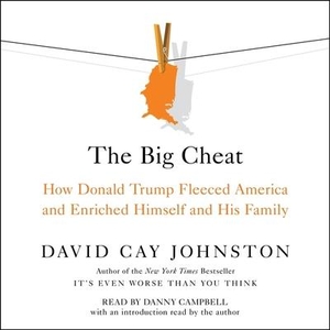 Johnston, David Cay. The Big Cheat: How Donald Trump Fleeced America and Enriched Himself and His Family. SIMON & SCHUSTER AUDIO, 2021.