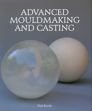 Brooks, Nick. Advanced Mouldmaking and Casting. The Crowood Press Ltd, 2011.