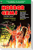 Horror Gems, Volume Eight, Algernon Blackwood and Others