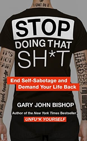 Bishop, Gary John. STOP DOING THAT SHT PB. Harper Collins Publishers - UK Wholesale Acct, 2019.
