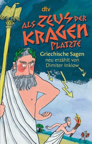 Als Zeus der Kragen platzte - Griechische Sagen neu erzählt. dtv Verlagsgesellschaft, 2007.