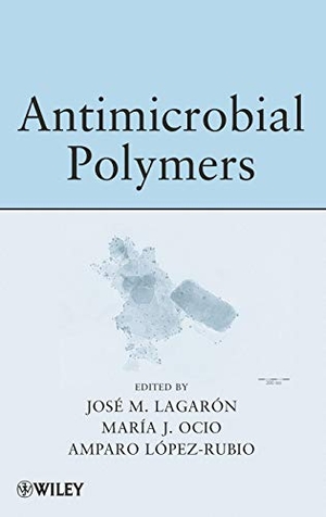 Lagaron / Lopez-Rubio et al. Antimicrobial Polymers. John Wiley & Sons, 2012.