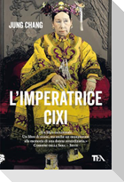 L' imperatrice Cixi. La concubina che accompagnò la Cina nella modernità