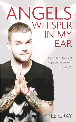 Gray, Kyle. Angels Whisper In My Ear - Incredible Stories of Hope and Love From the Angels. Penguin Random House LLC, 2021.