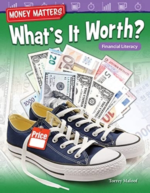 Maloof, Torrey. Money Matters: What's It Worth? - Financial Literacy. Teacher Created Materials, 2017.