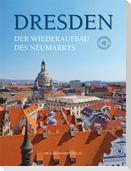 Dresden. Der Wiederaufbau des Neumarkts