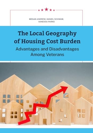 Andrew, Megan / Schwam, Daniel et al. The Local Geography of Housing Cost Burden - Advantages and Disadvantages Among Veterans. RAND Corporation, 2025.
