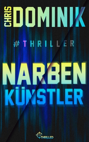 Dominik, Chris. Narbenkünstler #Thriller. Lübbe, 2026.