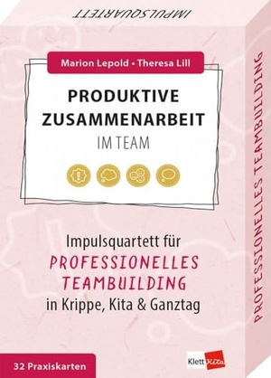 Lepold, Marion / Theresa Lill. Produktive Zusammenarbeit im Team - Impulsquartett für professionelles Teambuilding in Krippe, Kita & Ganztag. Klett Kita GmbH, 2025.