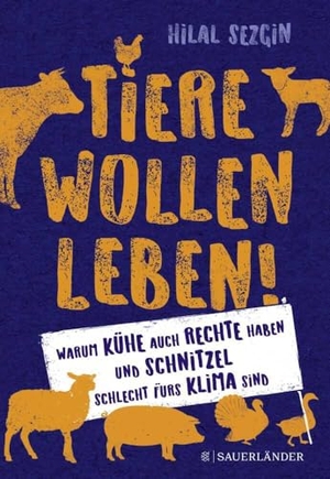 Sezgin, Hilal. Tiere wollen leben! - Warum auch Kühe Rechte haben und Schnitzel schlecht fürs Klima sind. FISCHER Sauerländer, 2022.