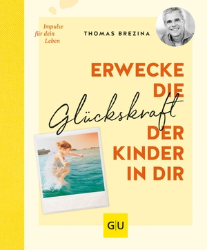 Brezina, Thomas. Erwecke die Glückskraft der Kinder in dir. Graefe und Unzer Verlag, 2022.