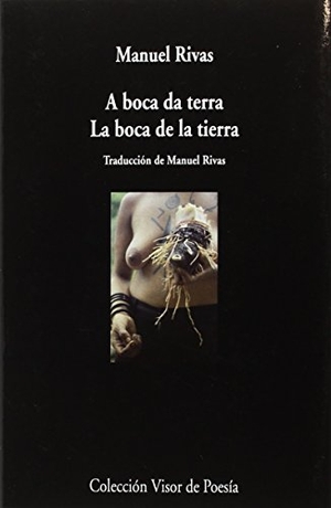 Rivas, Manuel. A boca da terra = La boca de la tierra. Visor libros, S.L., 2016.