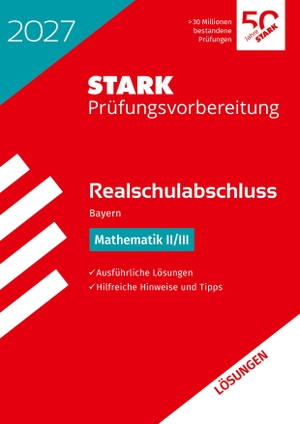 STARK Lösungen zu Mathematik II/III - Realschulabschluss 2027 Bayern - Prüfungsvorbereitung inkl. Basistraining. Stark Verlag GmbH, 2026.