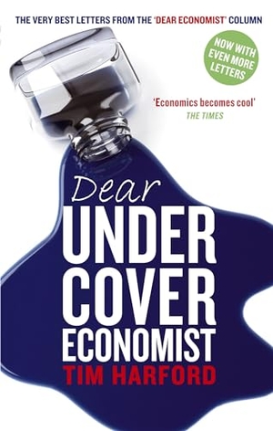 Harford, Tim. Dear Undercover Economist - The very best letters from the Dear Economist column. Little, Brown Book Group, 2010.