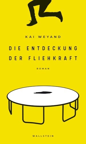 Weyand, Kai. Die Entdeckung der Fliehkraft - Roman. Wallstein Verlag GmbH, 2019.