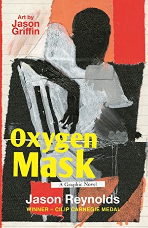 Reynolds, Jason. Oxygen Mask - A Graphic Novel : Carnegie Medal-Winning Author. Faber and Faber, 2022.
