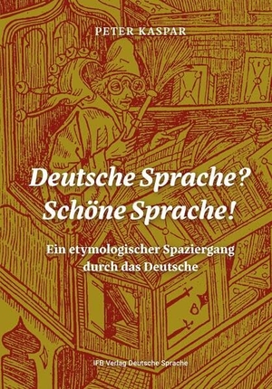 Kaspar, Peter. Deutsche Sprache? Schöne Sprache! - Ein etymologischer Spaziergang durch das Deutsche. IFB Verlag, 2023.