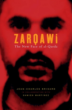 Brisard, Jean-Charles. Al-Zarqawi - The New Face of Al-Quaeda. Polity Press, 2005.