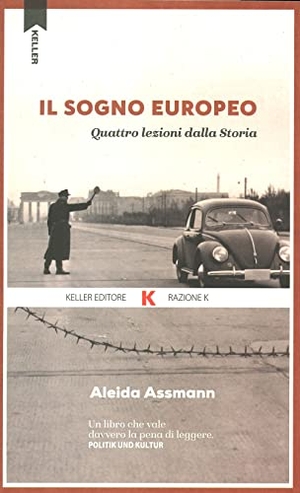 Assmann, Aleida. Il sogno europeo. Quattro lezioni dalla storia. , 2021.